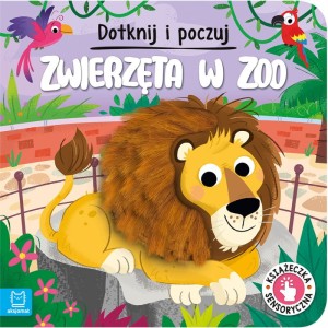 KSIĄŻECZKA SENSORYCZNA ZWIERZĘTA W ZOO DOTKNIJ I POCZUJ AKSJOMAT