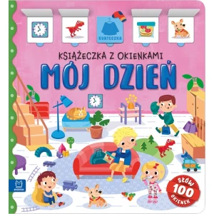 MÓJ DZIEŃ KSIĄŻECZKA Z OKIENKAMI. 100 OKIENEK 100 SŁÓW AKSJOMAT