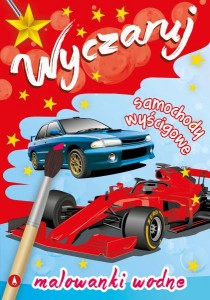 WYCZARUJ SAMOCHODY WYŚCIGOWE MALOWANKI WODNE SKRZAT