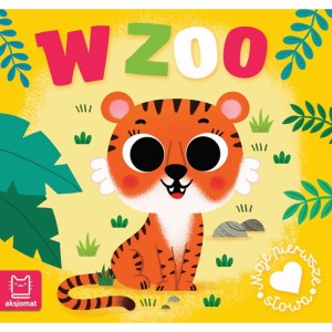 KSIĄŻECZKA MOJE PIERWSZE SŁOWA W ZOO AKSJOMAT