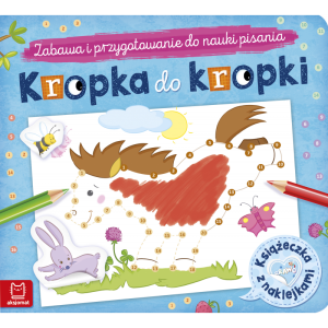 KROPKA DO KROPKI. KSIĄŻECZKA Z NAKLEJKAMI. ZABAWA I PRZYGOTOWANIE DO NAUKI PISANIA AKSJOMAT