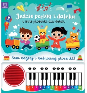 KSIĄŻKA Z PIANINKIEM JEDZIE POCIĄG Z DALEKA I INNE PIOSENKI DLA DZIECI 4390 AKSJOMAT