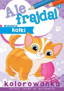 KOLOROWANKA ALE FRAJDA! WYKOLORUJ KOTKI 6351 SKRZAT
