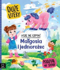 KSIĄŻECZKA MAŁGOSIA I JEDNOROŻEC UCZĘ SIĘ CZYTAĆ PODZIAŁ NA SYLABY 4397 AKSJOMAT
