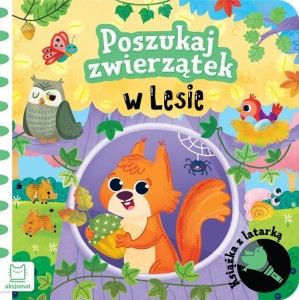 KSIĄŻECZKA Z LATARKĄ POSZUKAJ ZWIERZĄTEK W LESIE 4427 AKSJOMAT