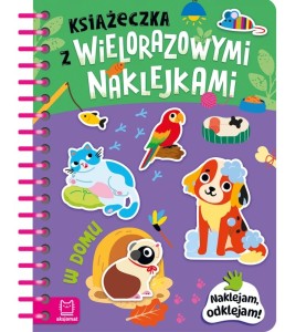 KSIĄŻECZKA Z WIELORAZOWYMI NAKLEJKAMI W DOMU ODKLEJAM I NAKLEJAM 2526 AKSJOMAT