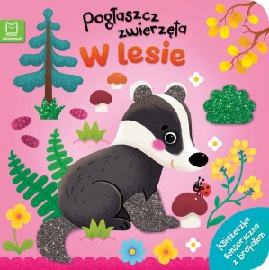 KSIĄŻECZKA SENSORYCZNA Z BROKATEM POGŁASZCZ ZWIERZĄTKA W LESIE 2496 AKSJOMAT