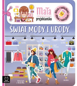 KSIĄŻECZKA ALBUM Z NAKLEJKAMI MAŁA PROJEKTANTKA ŚWIAT MODY I URODY 6425 AKSJOMAT