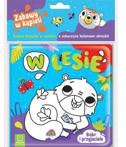 KSIĄŻECZKA DO KĄPIELI BÓBR I PRZYJACIELE W LESIE 4371 AKSJOMAT