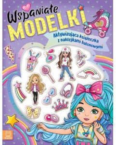 AKTYWIZUJĄCA KSIĄŻECZKA Z NAKLEJKAMI BALONOWYMI WSPANIAŁE MODELKI 4340 AKSJOMAT
