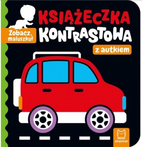 KSIĄŻECZKA KONTRASTOWA Z AUTKIEM ZOBACZ MALUSZKU 3796 AKSJOMAT